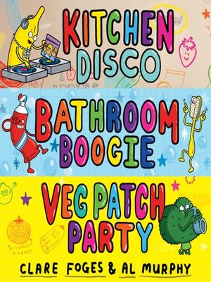 cover image of Kitchen Disco, Bathroom Boogie, Veg Patch Party